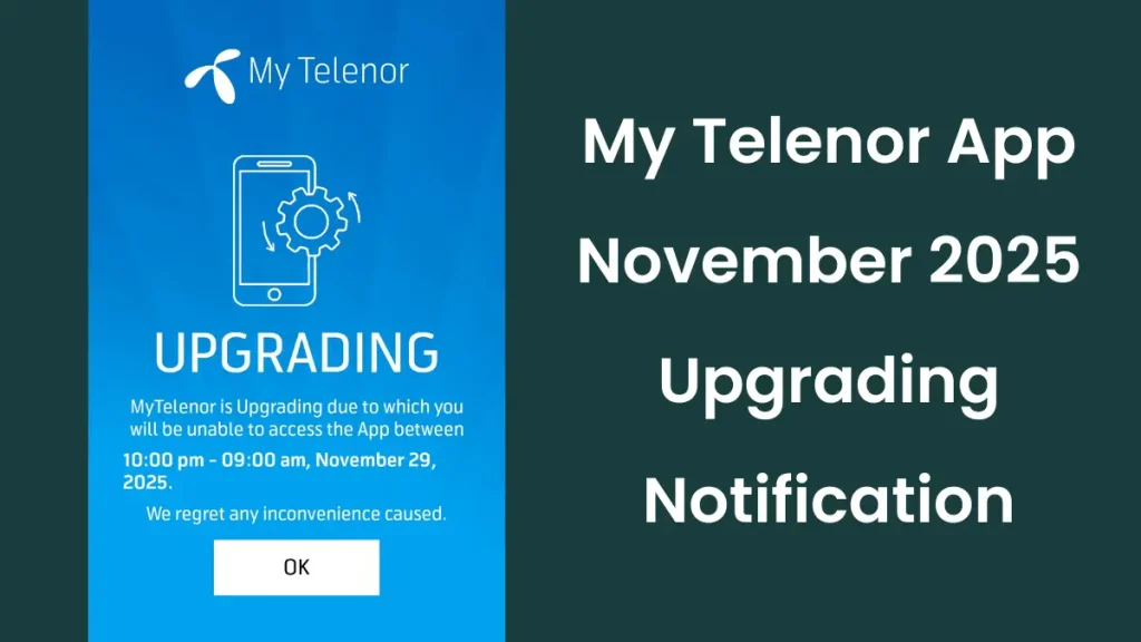 My Telenor App Upgrading Notification, Maintenance Alert for November. App will remain unavailable for Today Quiz and all bundles within my Telenor App