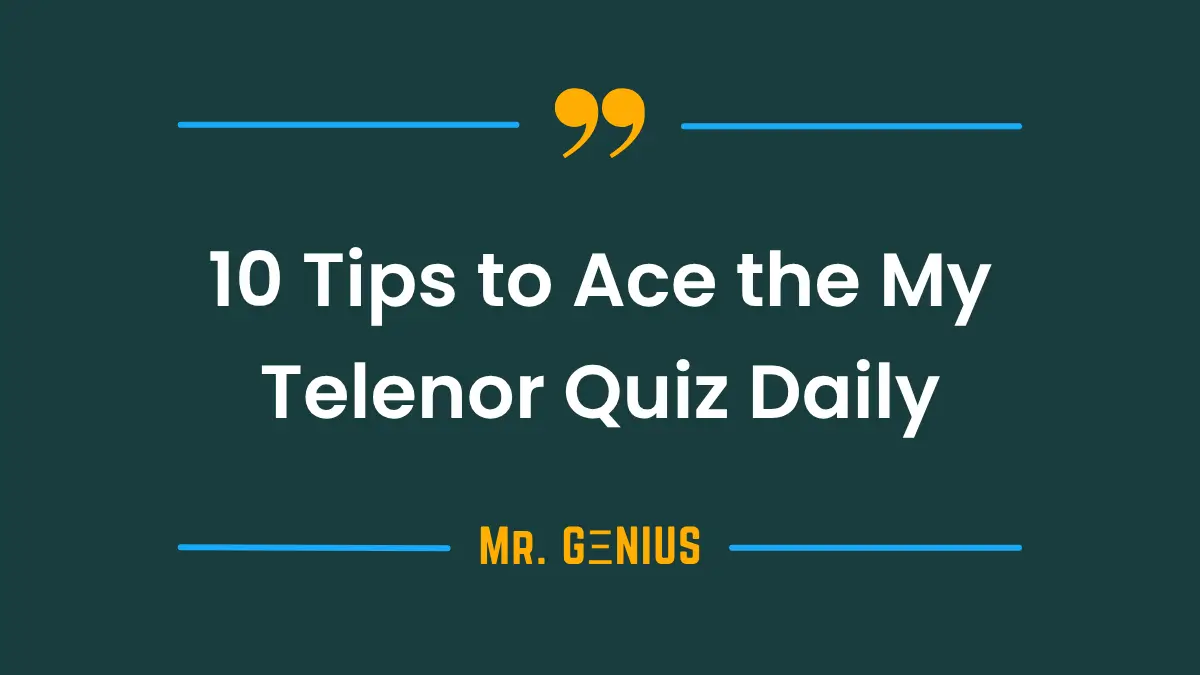 10 Tips to Ace the My Telenor Quiz Daily - my Telenor Answer Today