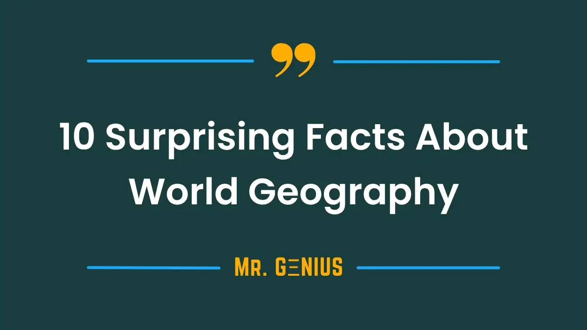 10 Surprising World Geography Facts for Quiz Lovers Featured Image - My Telenor Answer Today